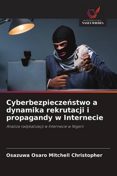 Cyberbezpiecze¿stwo a dynamika rekrutacji i propagandy w Internecie
