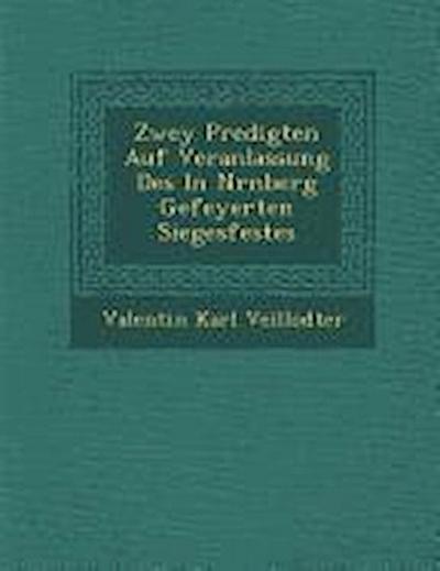 Zwey Predigten Auf Veranlassung Des In N&#65533;rnberg Gefeyerten Siegesfestes