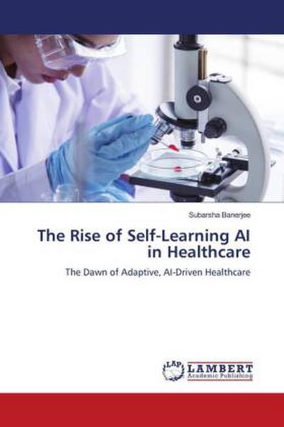 The Rise of Self-Learning AI in Healthcare