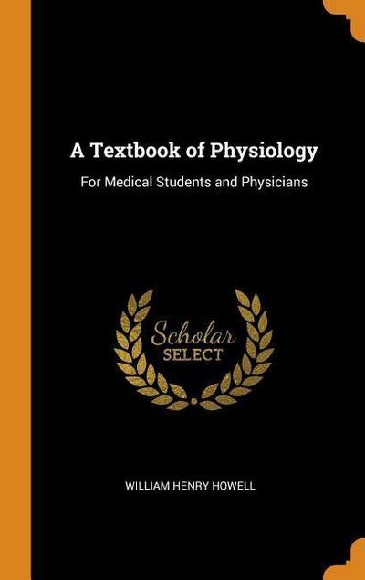 A Textbook of Physiology: For Medical Students and Physicians