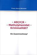 AD(H)S-METHYLPHENIDAT-KRIMINALITÄT? Ein Zusammenhang?: Ein Zusammenhang?