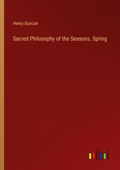 Sacred Philosophy of the Seasons. Spring