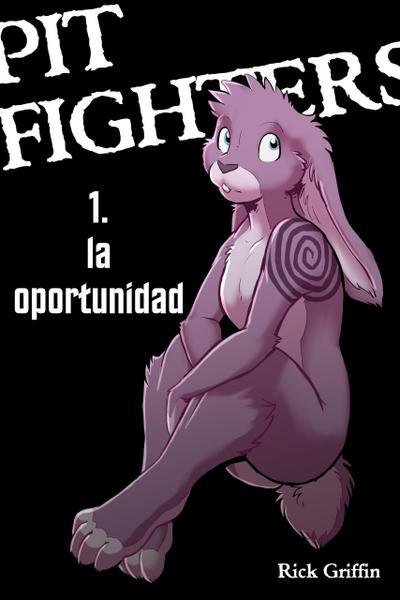 Pit Fighters 1. La Oportunidad (Español)