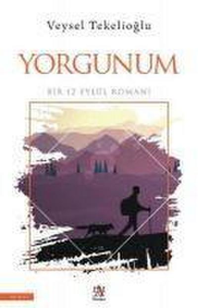 Yorgunum - Bir 12 Eylül Romani
