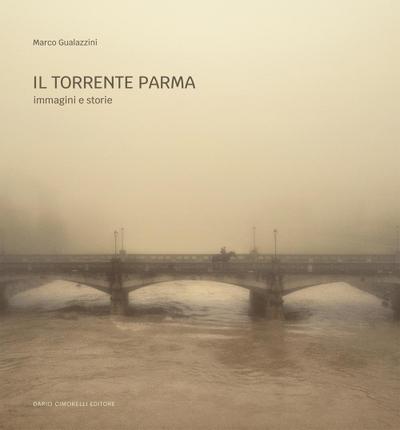 Il torrente Parma. Immagini e storie