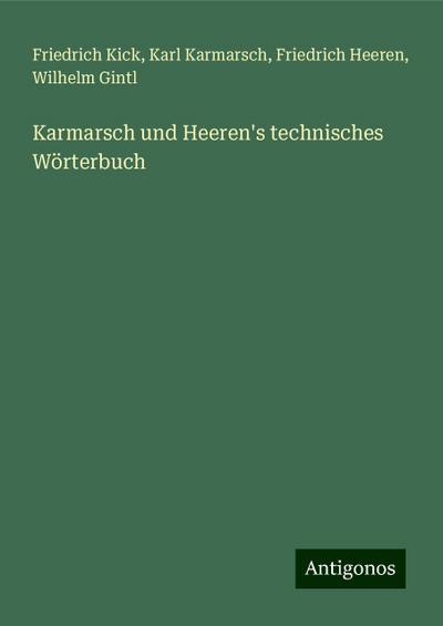 Kick, F: Karmarsch und Heeren’s technisches Wörterbuch