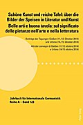 Schöne Kunst und reiche Tafel: über die Bilder der Speisen in Literatur und Kunst / Belle arti e buona tavola: sul significato delle pietanze nell’arte e nella letteratura