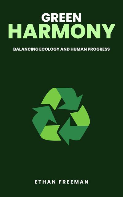 Green Harmony: Balancing Ecology And Human Progress
