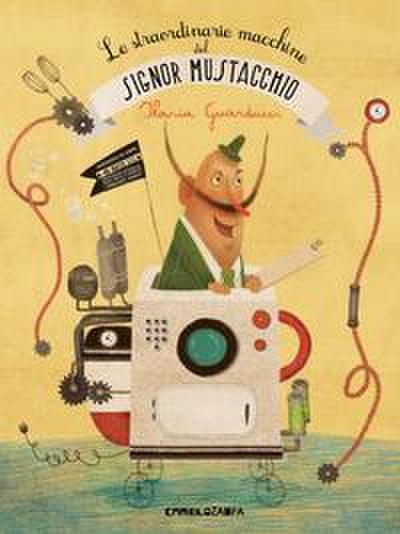 Le straordinarie macchine del signor Mustacchio