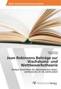 Joan Robinsons Beiträge zur Wachstums- und Wettbew