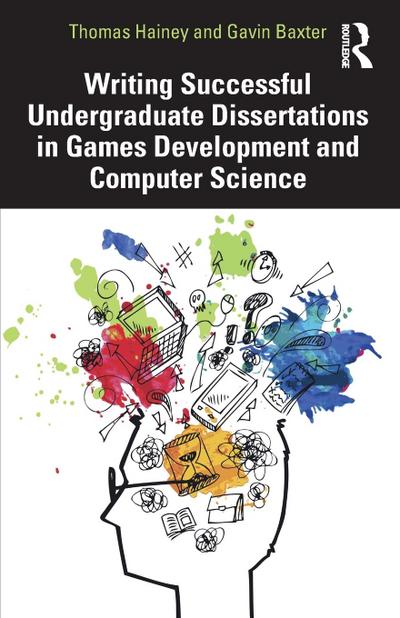 Writing Successful Undergraduate Dissertations in Games Development and Computer Science