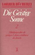 Die geistige Sonne - Mitteilungen über die geistigen Lebensverhältnisse des Jenseits
