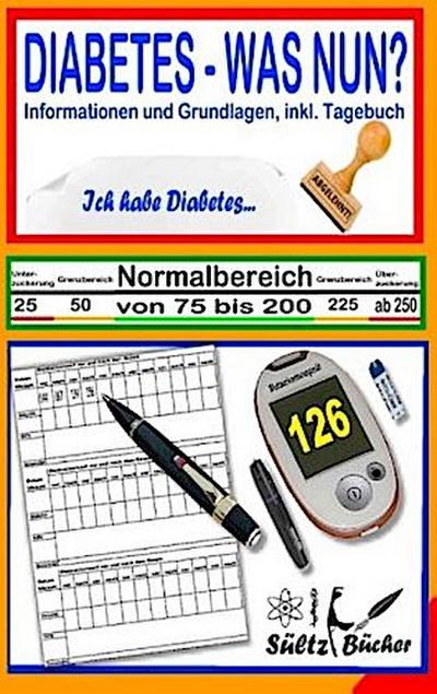 DIABETES - WAS NUN? - Informationen und Grundlagen, inkl. Tagebuch