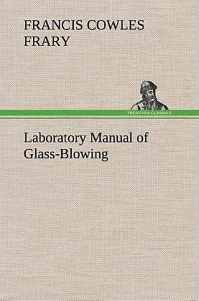 Laboratory Manual of Glass-Blowing