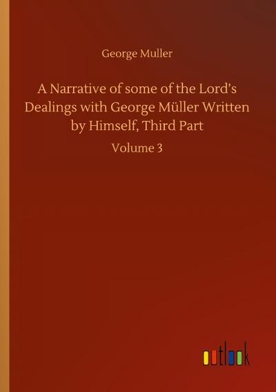 A Narrative of some of the Lord’s Dealings with George Müller Written by Himself, Third Part