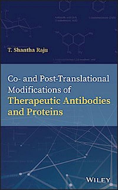 Co- and Post-Translational Modifications of Therapeutic Antibodies and  Proteins