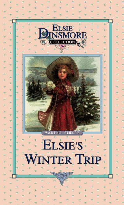 Elsie’s Winter Trip, Book 26