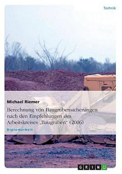 Berechnung von Baugrubensicherungen nach den Empfehlungen des Arbeitskreises "Baugruben" (2006)