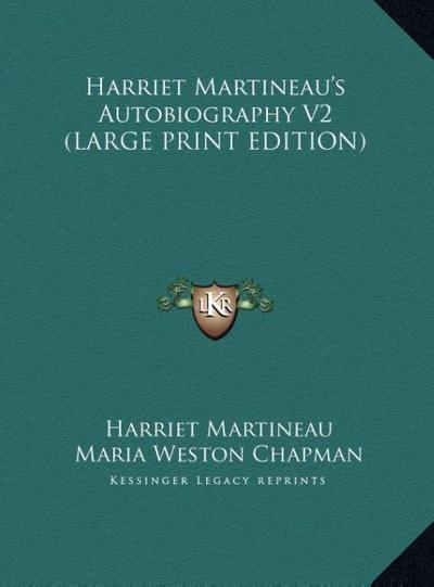 Harriet Martineau’s Autobiography V2 (LARGE PRINT EDITION)