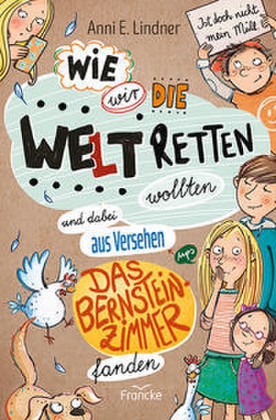 Wie wir die Welt retten wollten und dabei aus Versehen das Bernsteinzimmer fanden