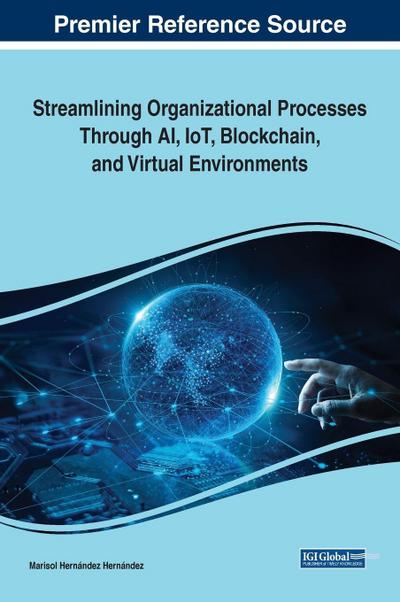 Streamlining Organizational Processes Through AI, IoT, Blockchain, and Virtual Environments