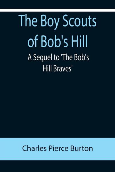 The Boy Scouts of Bob’s Hill; A Sequel to ’The Bob’s Hill Braves’