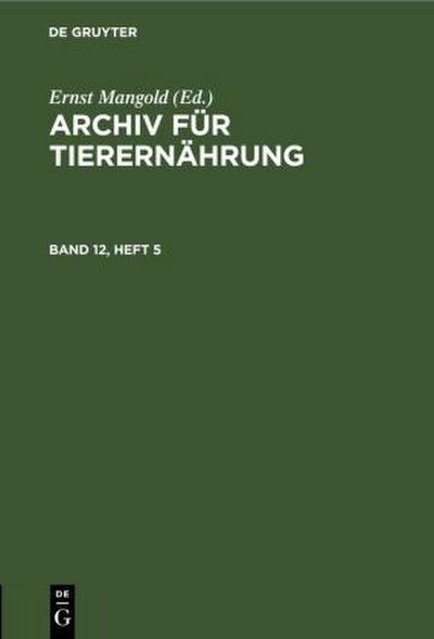 Archiv für Tierernährung. Band 12, Heft 5