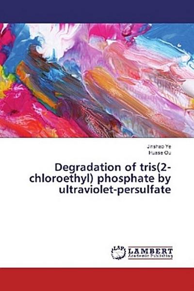Degradation of tris(2-chloroethyl) phosphate by ultraviolet-persulfate