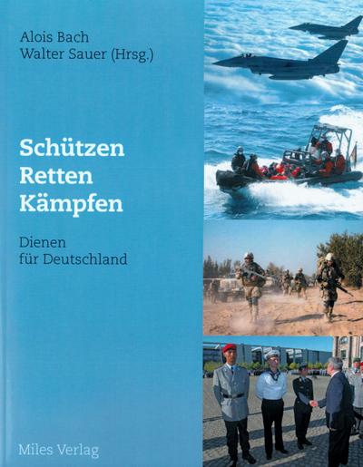 Schützen, retten, kämpfen - Dienen für Deutschland - Walter Sauer
