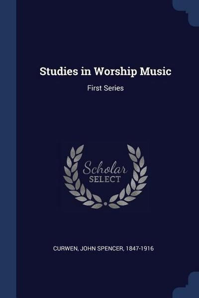 Studies in Worship Music: First Series