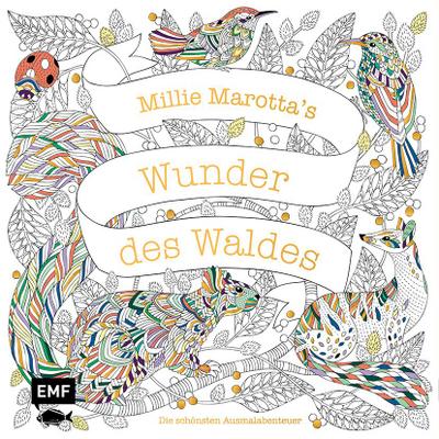 Millie Marotta’s Wunder des Waldes  - Die schönsten Ausmalabenteuer