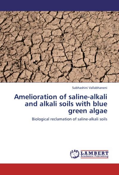 Amelioration of saline-alkali and alkali soils with blue green algae