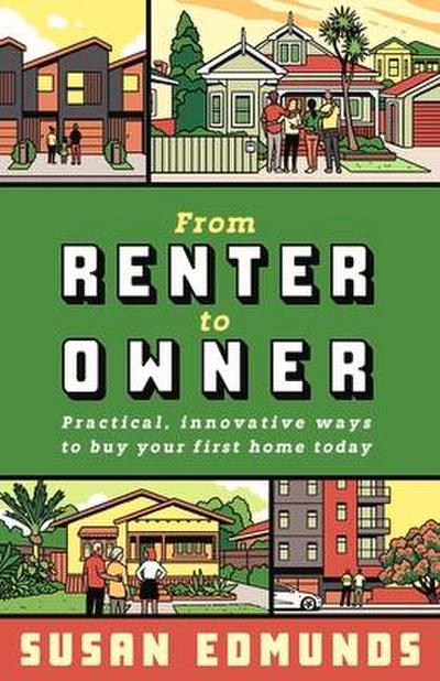 From Renter to Owner: Practical, Innovative Ways to Buy Your Own Home Today