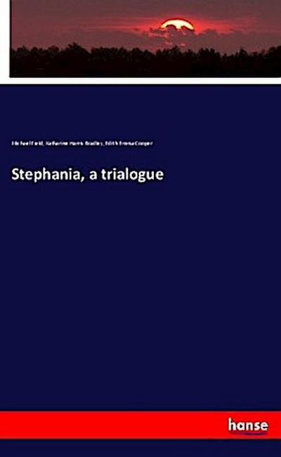 Stephania, a trialogue