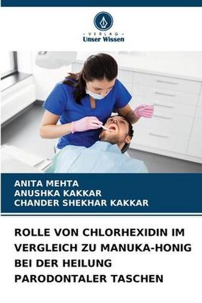ROLLE VON CHLORHEXIDIN IM VERGLEICH ZU MANUKA-HONIG BEI DER HEILUNG PARODONTALER TASCHEN
