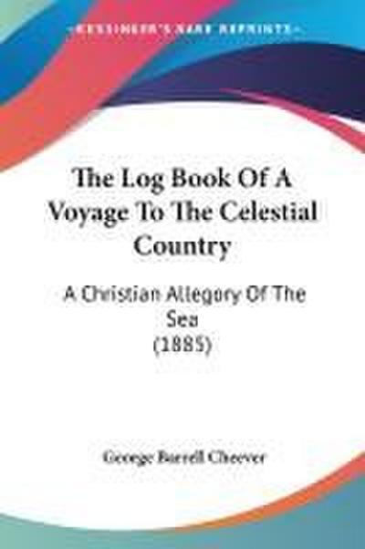 The Log Book Of A Voyage To The Celestial Country