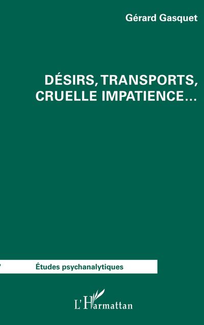 Désirs, transports, cruelle impatience...
