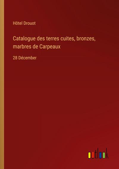 Catalogue des terres cuites, bronzes, marbres de Carpeaux