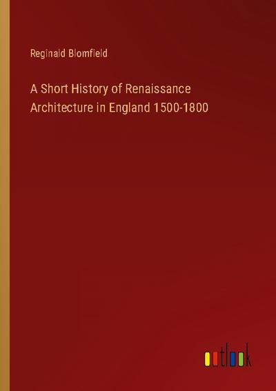 A Short History of Renaissance Architecture in England 1500-1800