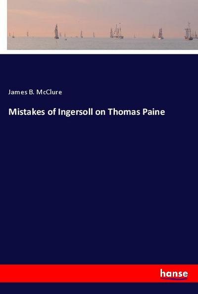 Mistakes of Ingersoll on Thomas Paine