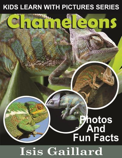 Chameleons Photos and Fun Facts for Kids (Kids Learn With Pictures, #36)