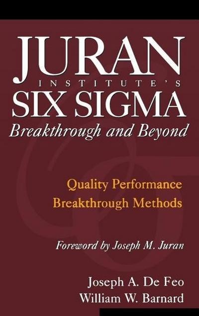 Juran Institute’s Six SIGMA Breakthrough and Beyond