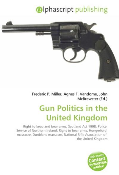 Gun Politics in the United Kingdom - Frederic P. Miller