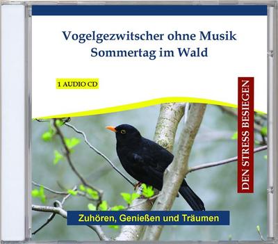 Vogelgezwitscher ohne Musik - Sommertag im Wald, 1 Audio-CD