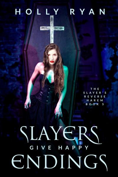 Slayers Give Happy Endings (The Slayer’s Reverse Harem, #5)