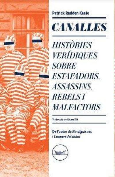 Canalles : Històries verídiques sobre estafadors, assassins, rebels i malfactors