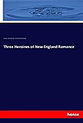 Three Heroines of New England Romance