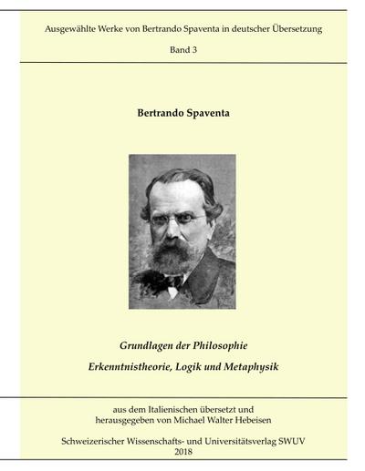 Grundlagen der Philosophie; Erkenntnistheorie, Logik und Metaphysik
