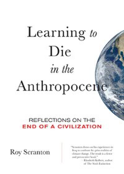 Learning to Die in the Anthropocene (eBook, EPUB) - Roy Scranton