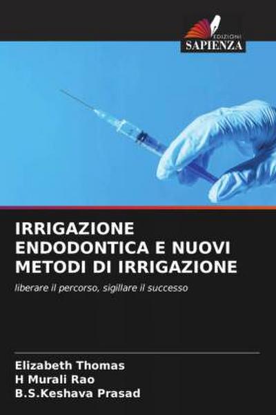 IRRIGAZIONE ENDODONTICA E NUOVI METODI DI IRRIGAZIONE
